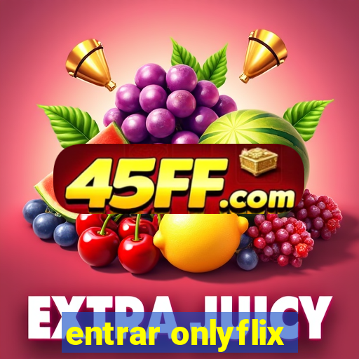 entrar onlyflix